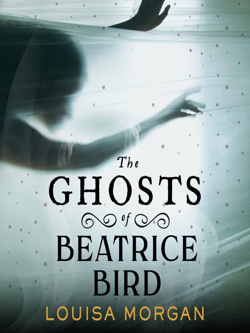 Title details for The Ghosts of Beatrice Bird by Louisa Morgan - Wait list